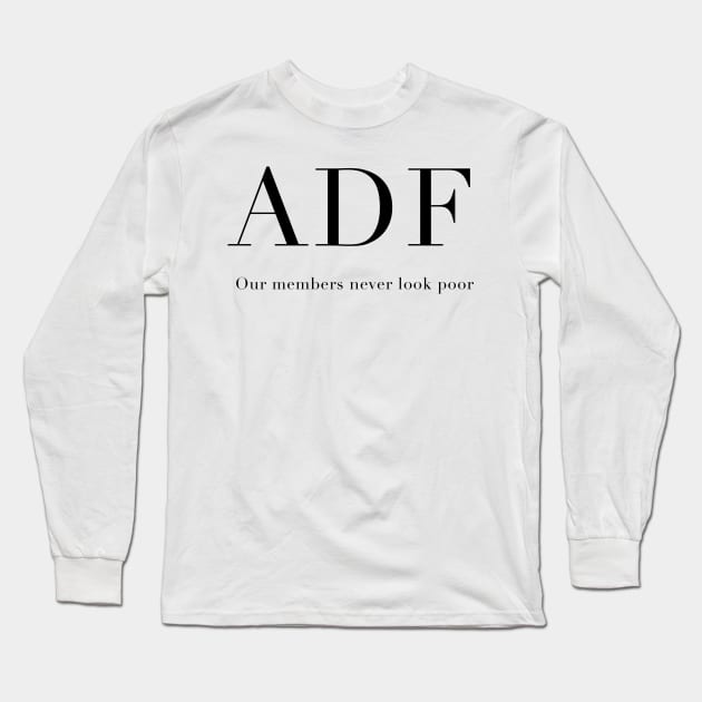 Anna Delvey Foundation - Our Members Never Look Poor Long Sleeve T-Shirt by Tomorrowland Arcade